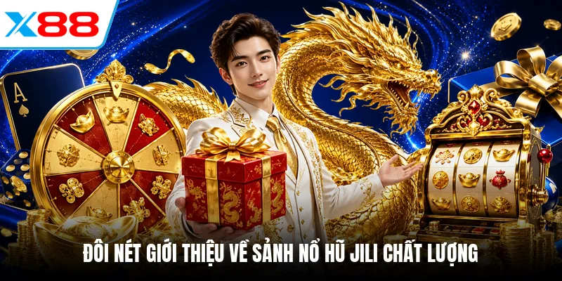 Đôi nét giới thiệu về sảnh nổ hũ Jili chất lượng