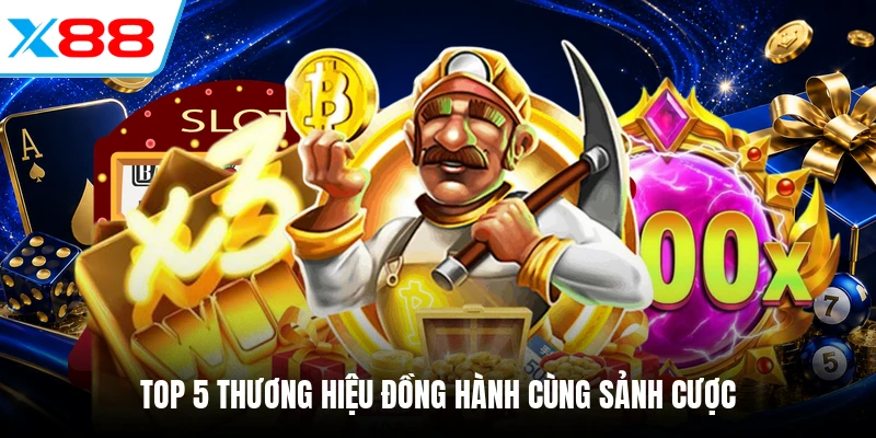Top 5 thương hiệu đồng hành cùng sảnh cược